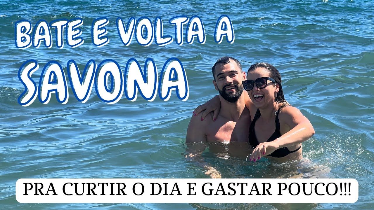 BATE E VOLTA A SAVONA | CURTINDO UM DIA LINDO NA PRAIA COM MENOS DE 50€ O CASAL