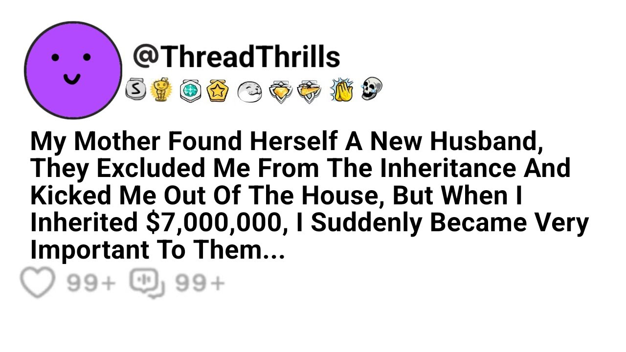 My Mother Found A New Husband And I Was Kicked Out Of The House, But When I Inherited $7,000,000 And