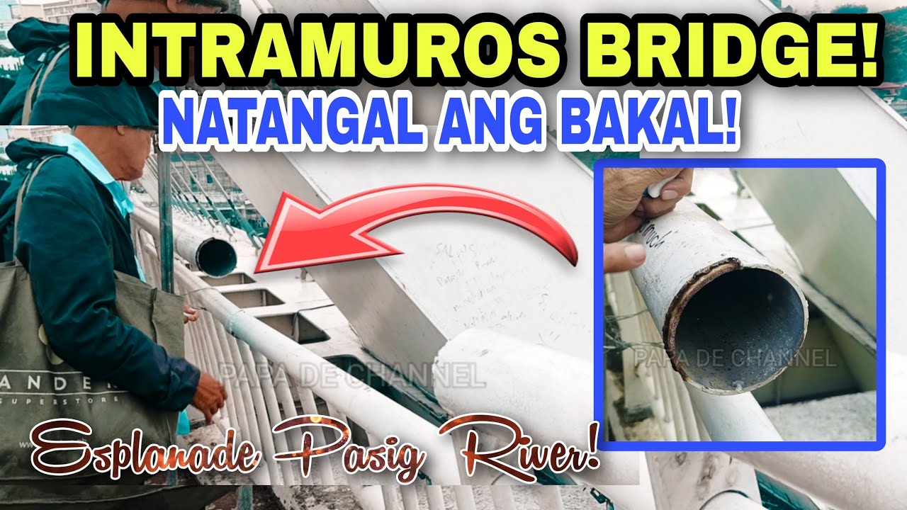 INTRAMUROS BRIDGE! NATANGAL ANG BAKAL! ESPLANADE PASIG RIVER!