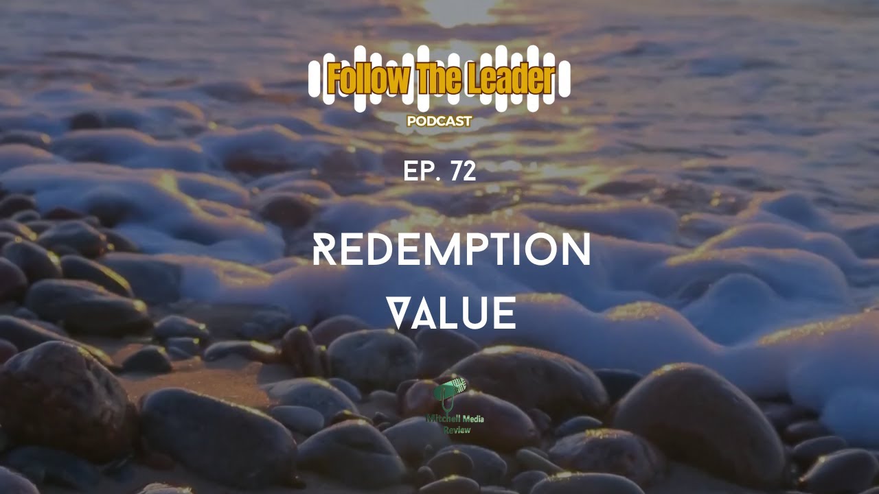 Follow The Leader Podcast EP. 72  Redemption Value