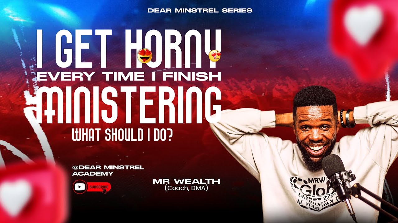 QUE: I GET HORNY EVERY TIME I FINISH MINISTERING, WHAT SHOULD I DO?