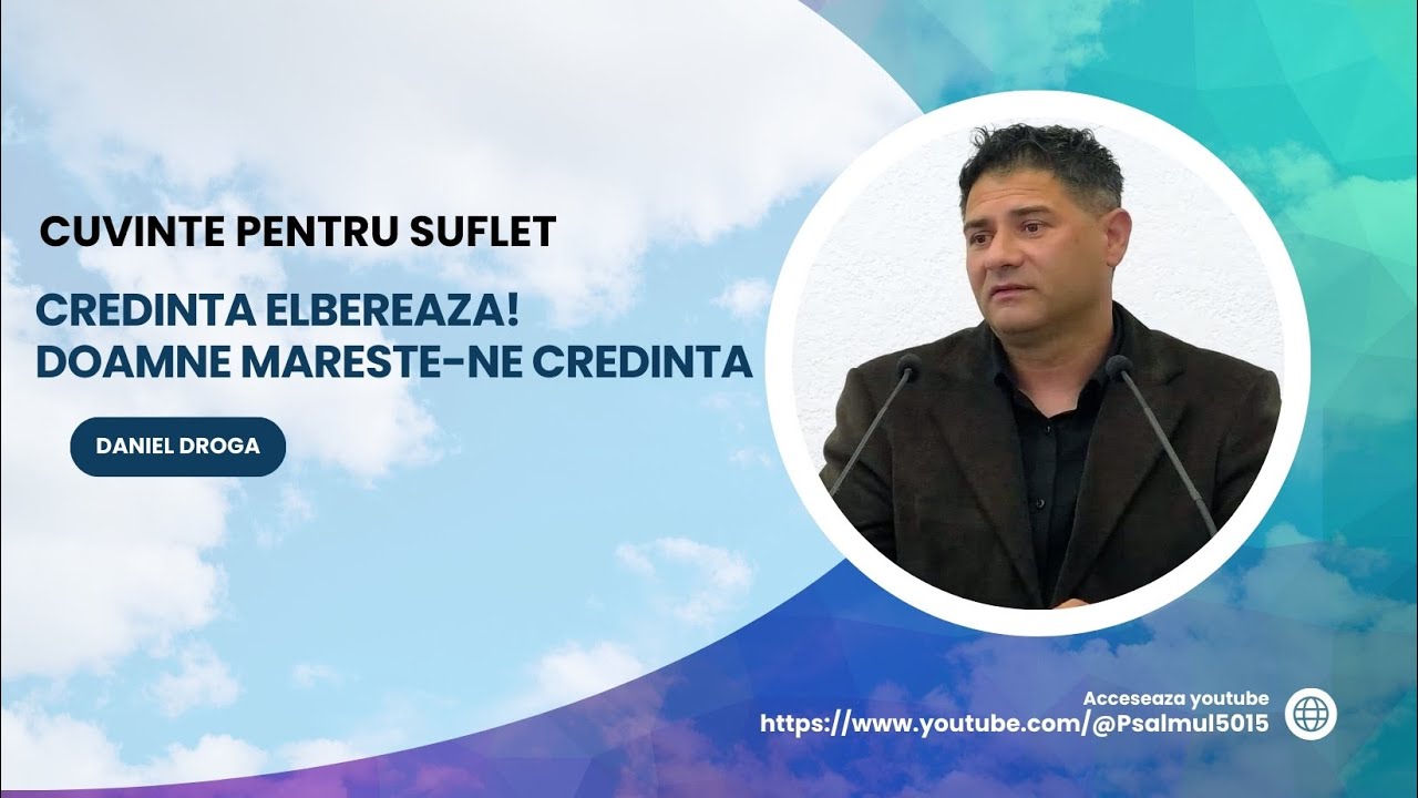 Doamne, mareste-ne Credinta | Cuvinte pentru suflet | Daniel Droga