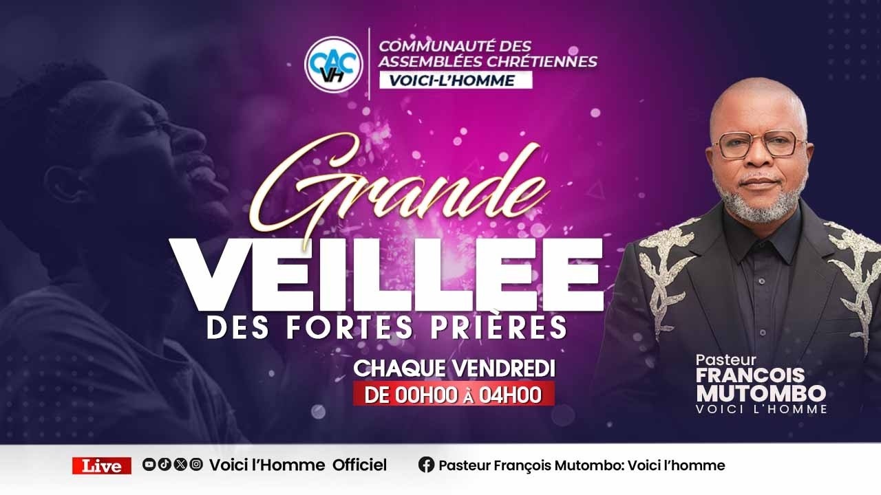 LA GRANDE VEILLEE DES FORTES PRIERES AVEC LE PASTEUR FRANÇOISMUTOMBO VH/VENDREDI 20 MARS /2026