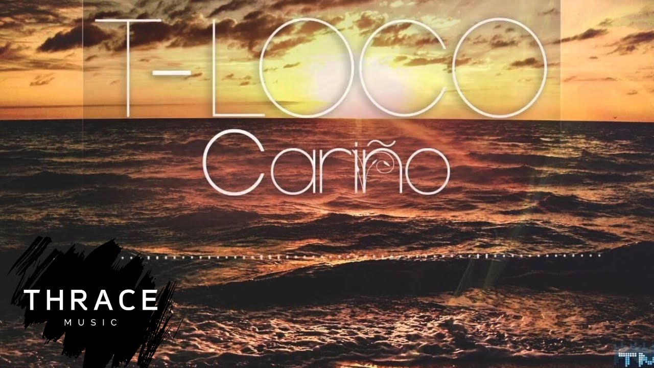 T-Loco - Cari&ntilde;o (Produced by Thrace Music)