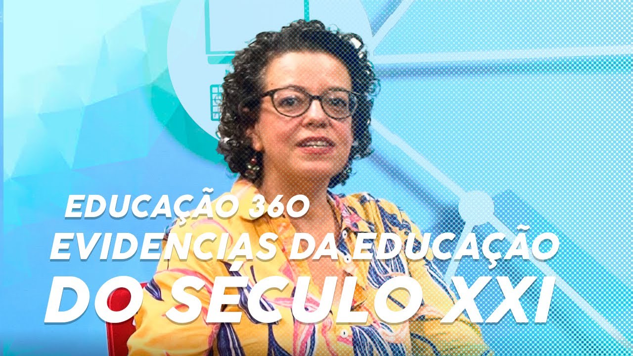 EDUCAÇÃO 360 #08 - Evidências da educação do século XXI