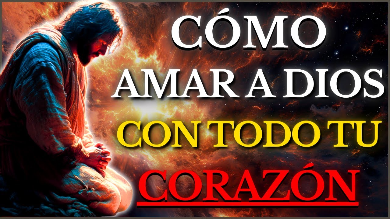 DIOS TE DICE HOY: Aprende HOY a AMAR a DIOS con TODO Tu CORAZÓN, ALMA y FUERZAS