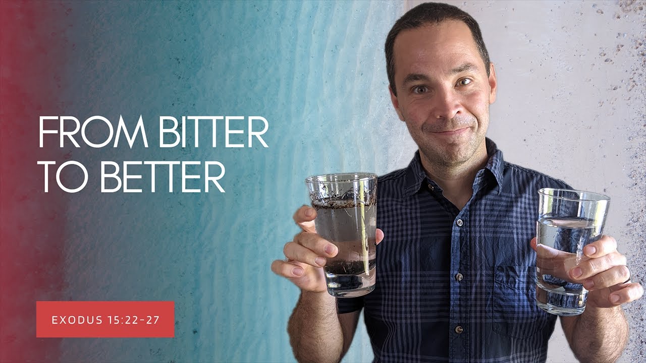 From Bitter to Better - Exodus 15:22-27