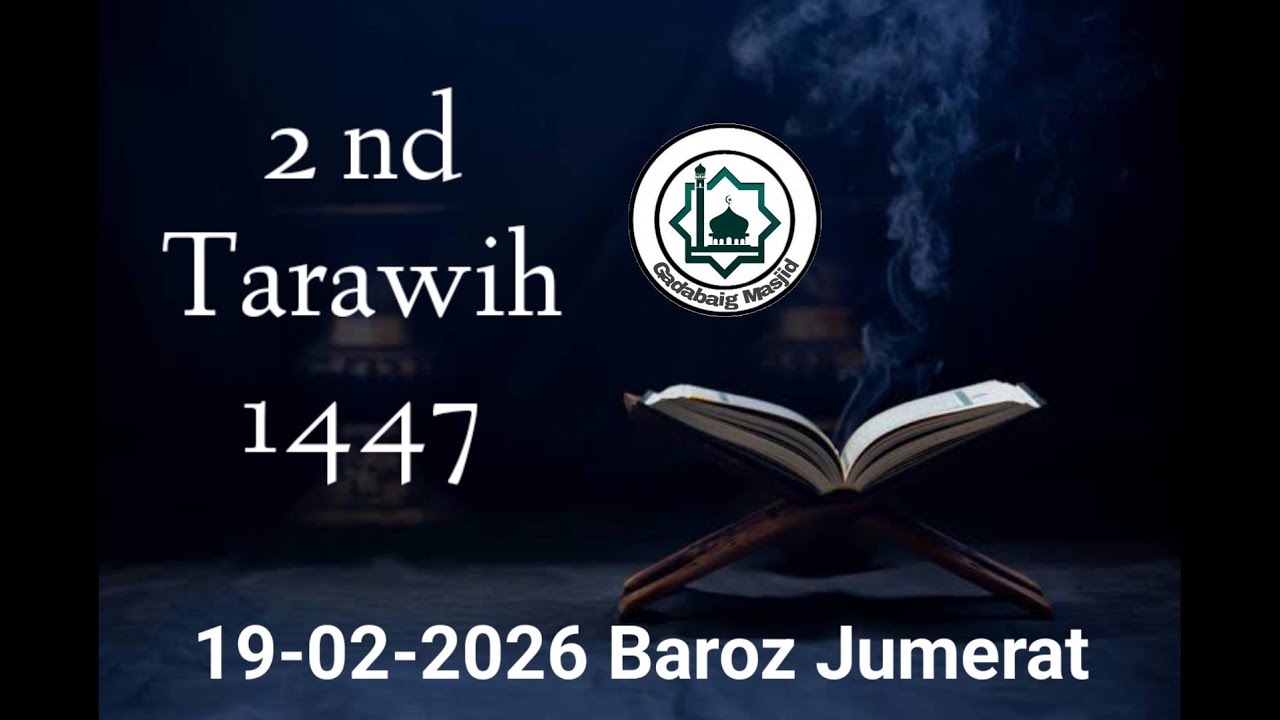 2 nd Tarawih 1447 | 19-02-2026 | Hafiz Saad Sahab | Hafiz Safwan Sahab | Maulana Abdul Aziz Sahab