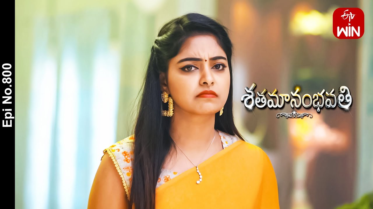 Shatamanam Bhavati | 7th November 2023 | Full Episode No 800 | ETV Telugu