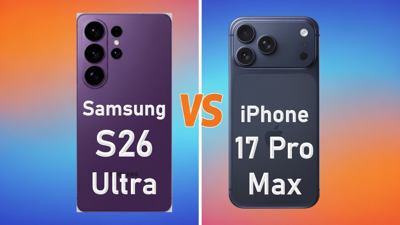 Samsung Galaxy S26 Ultra vs iPhone 17 Pro Max