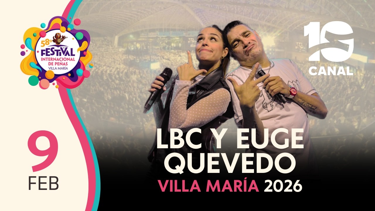 LBC Y EUGE QUEVEDO en Villa María 2026 | Festival Internacional de Peñas