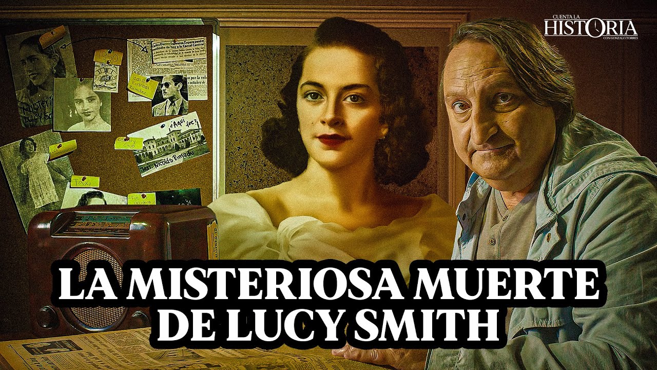 La extraña muerte de LUCY SMITH, un feminicidio sin resolver hasta hoy | Cuenta la Historia | Ep. 9