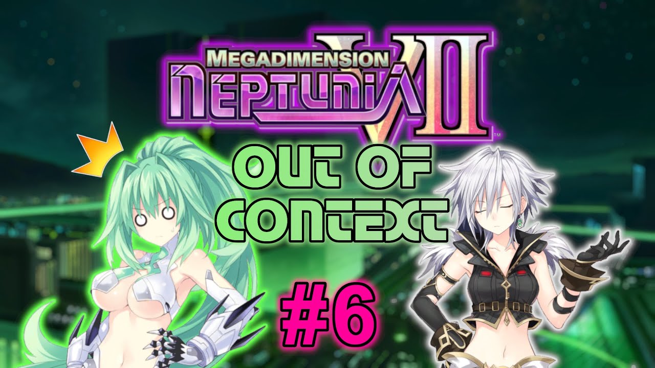 Megadimension Neptunia VII Out of Context! | #6 - Vert's Story + Arc Finale