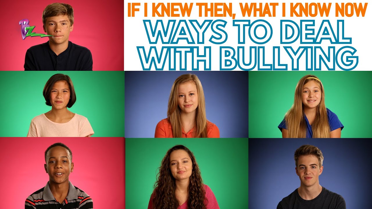 BZ- If I Knew Then, What I Know Now- Ways to Deal with Bullying