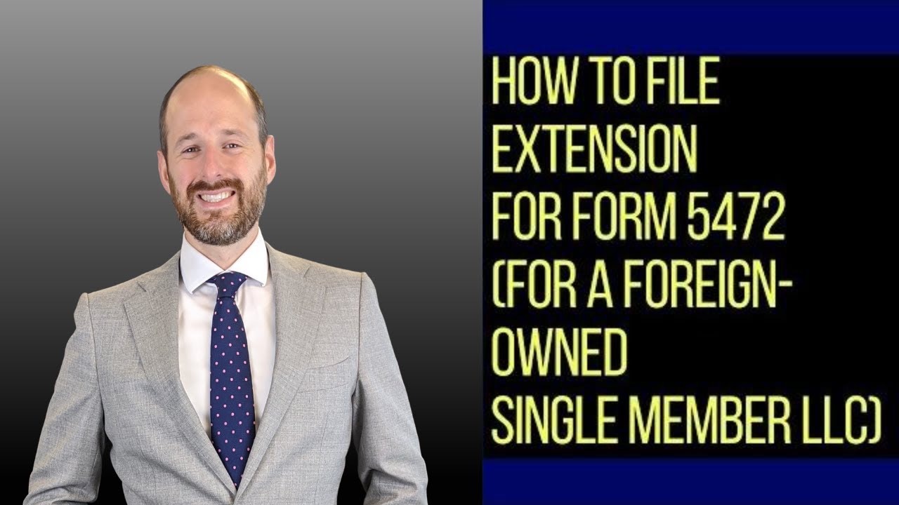 How to File Extension for Form 5472 (For a Foreign-Owned Single Member LLC)