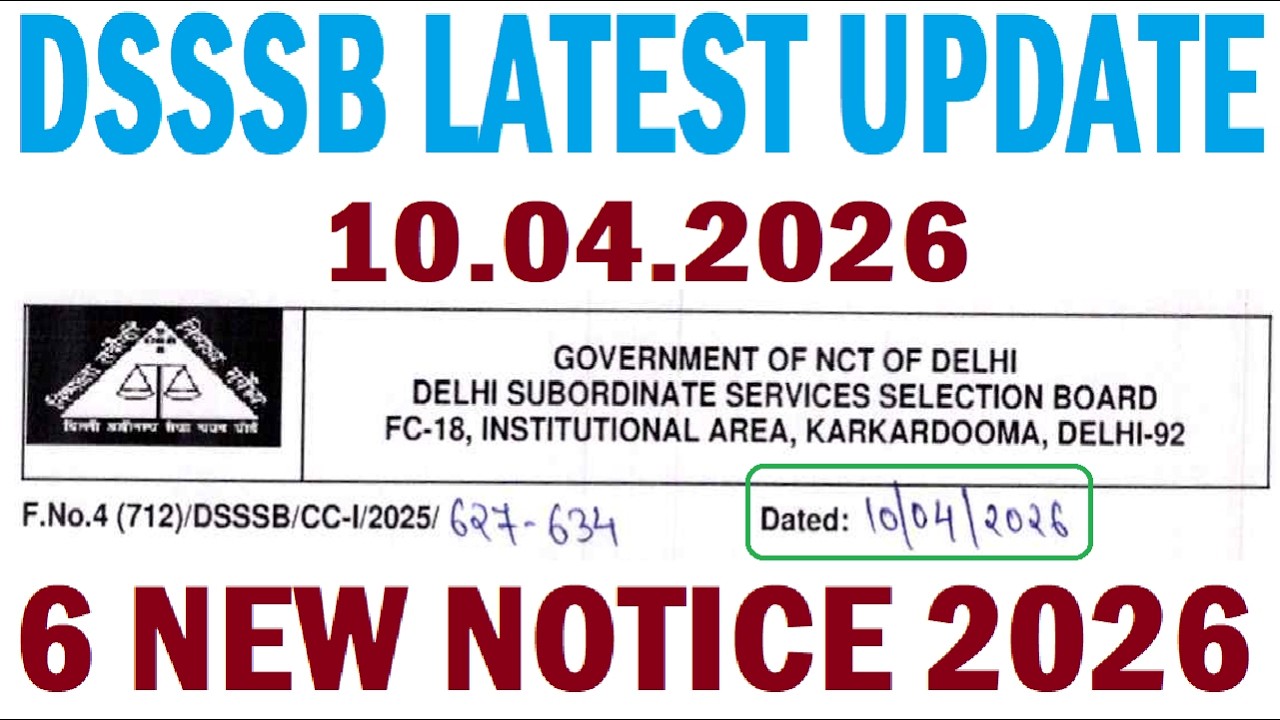 DSSSB LATEST UPDATE 10.04.2026 || DSSSB 6 NEW NOTICE 2026 || TEACHERS & NON TEACHING RELATED