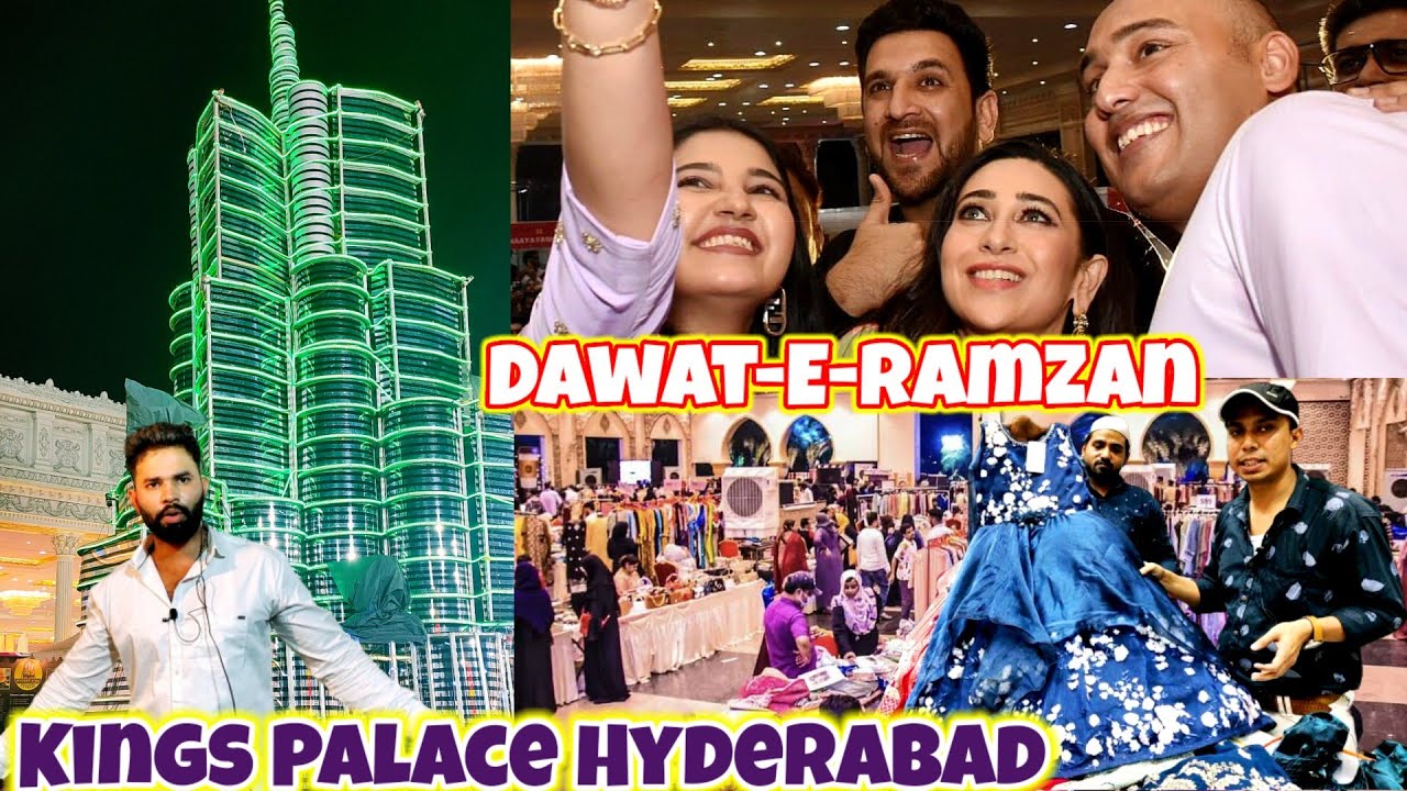 Dawat E Ramzan Kings Palace HYDERABAD || Burj Khalifa Hyderabad || Ramzan Shopping..