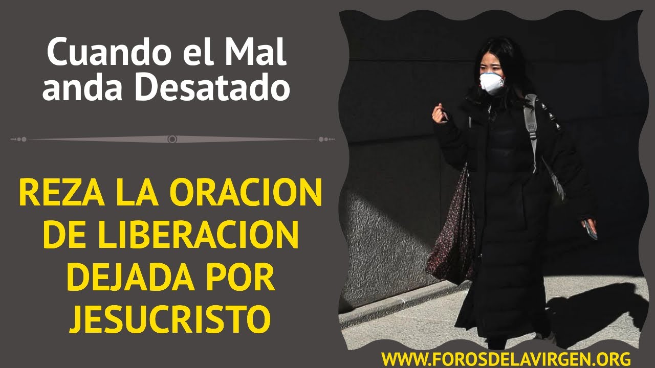 Cuando el Mal anda Desatado, reza la Oración de Liberación dejada por Jesucristo