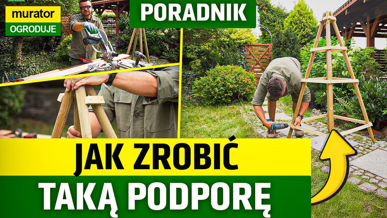 Jak samemu zrobić podpory i kratownice do roślin? Proste rozwiązania do ogrodu I MURATOR OGRODUJE