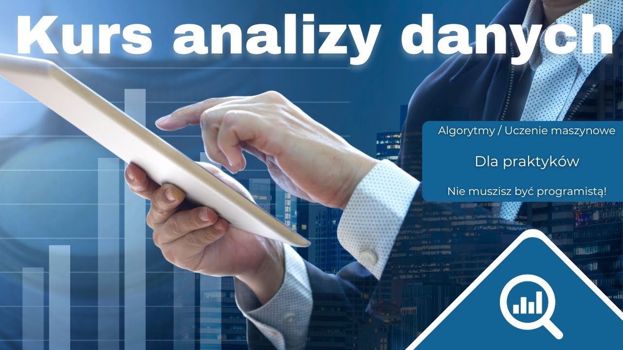 Praktyczny kurs analizy danych, z wykorzystaniem AI i Machine Learning