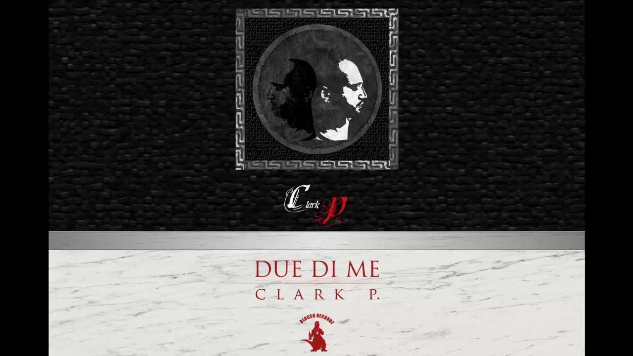 CLARK P. - DUE DI ME (Prod. Clark P.)