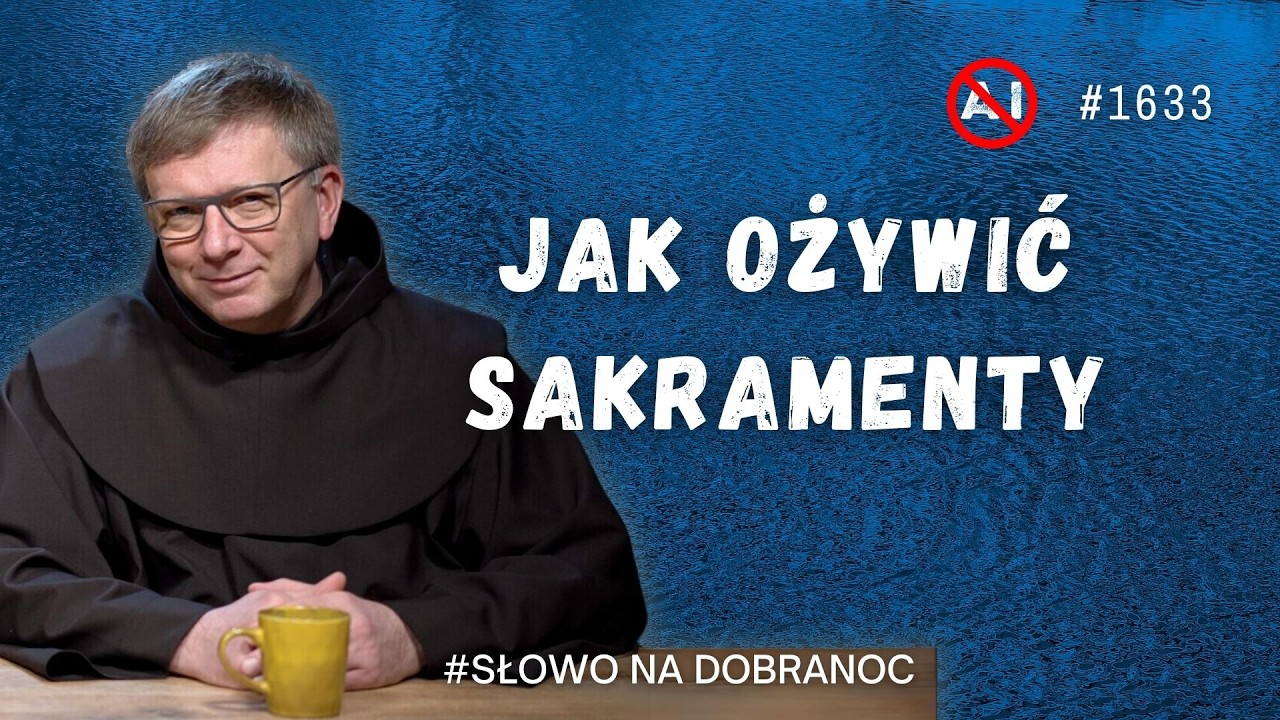 Jak ożywić sakramenty? Franciszek Krzysztof Chodkowski OFM. Słowo na Dobranoc. 1633
