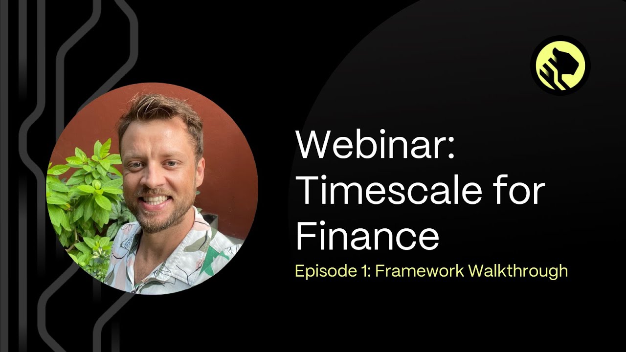 How to Analyze Financial Data With TimescaleDB | Episode #1: Framework Walkthrough