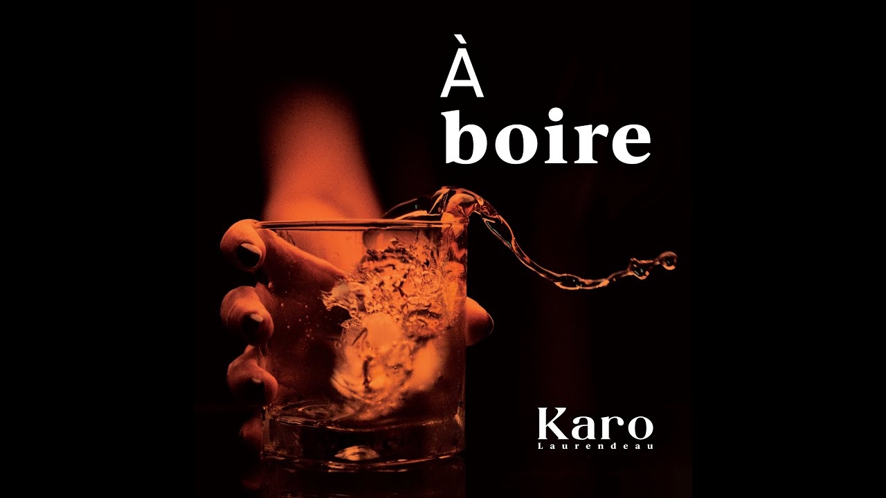 Karo Laurendeau - Vidéoclip officiel - À boire