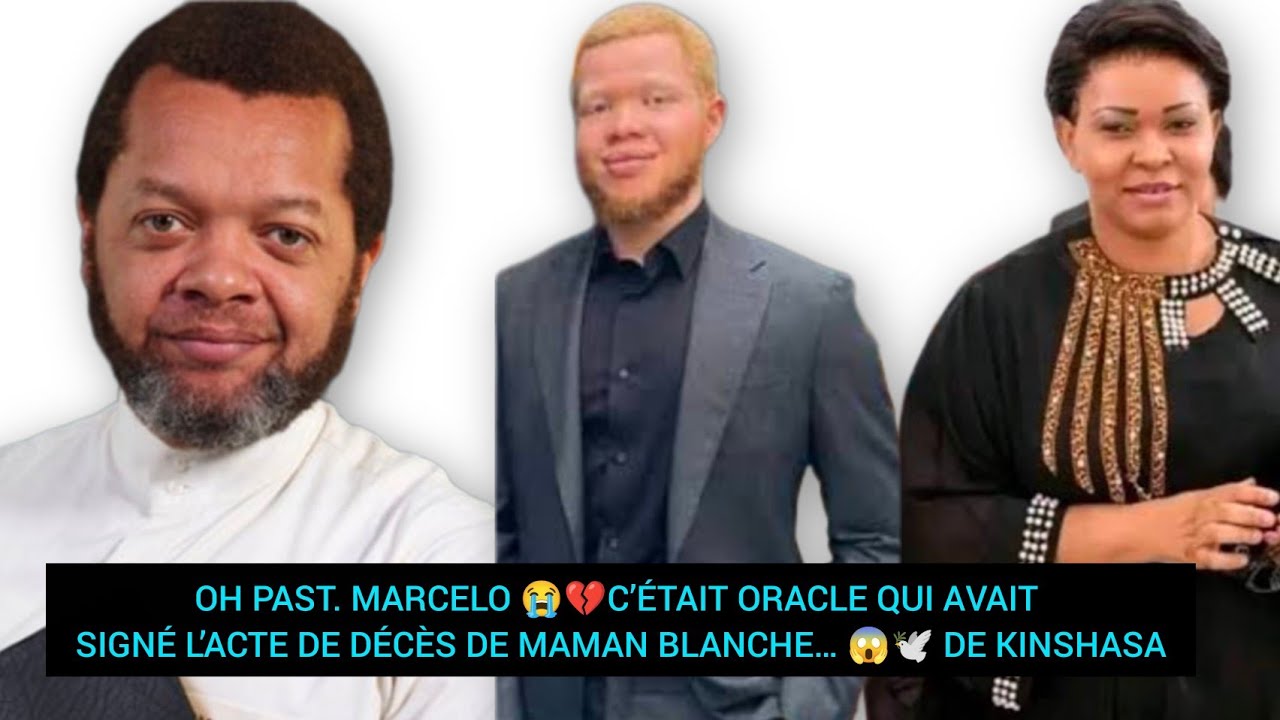 OH PAST. MARCELO 😭💔 — C’ÉTAIT ORACLE QUI AVAIT SIGNÉ L’ACTE DE DÉCÈS DE MAMAN BLANCHE😱🕊️DE KINSHASA 