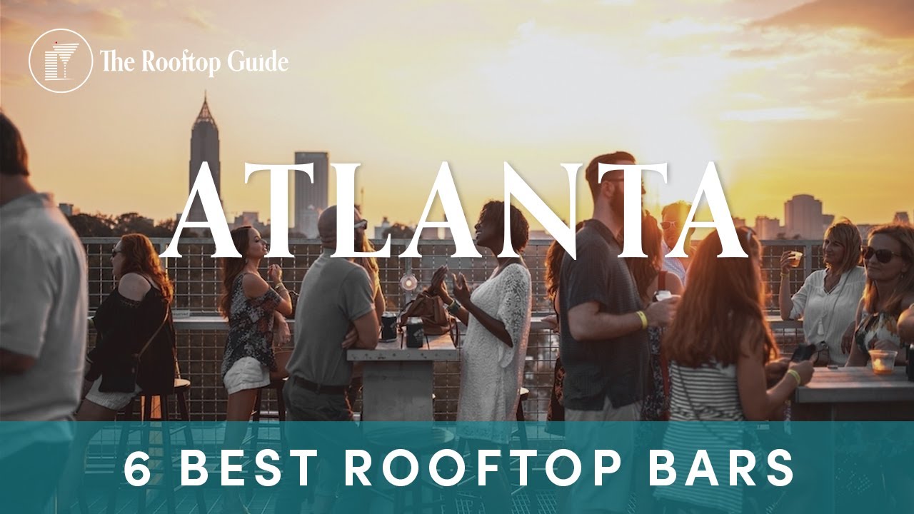 6 Must Visit Rooftop Bars in Atlanta - 2025