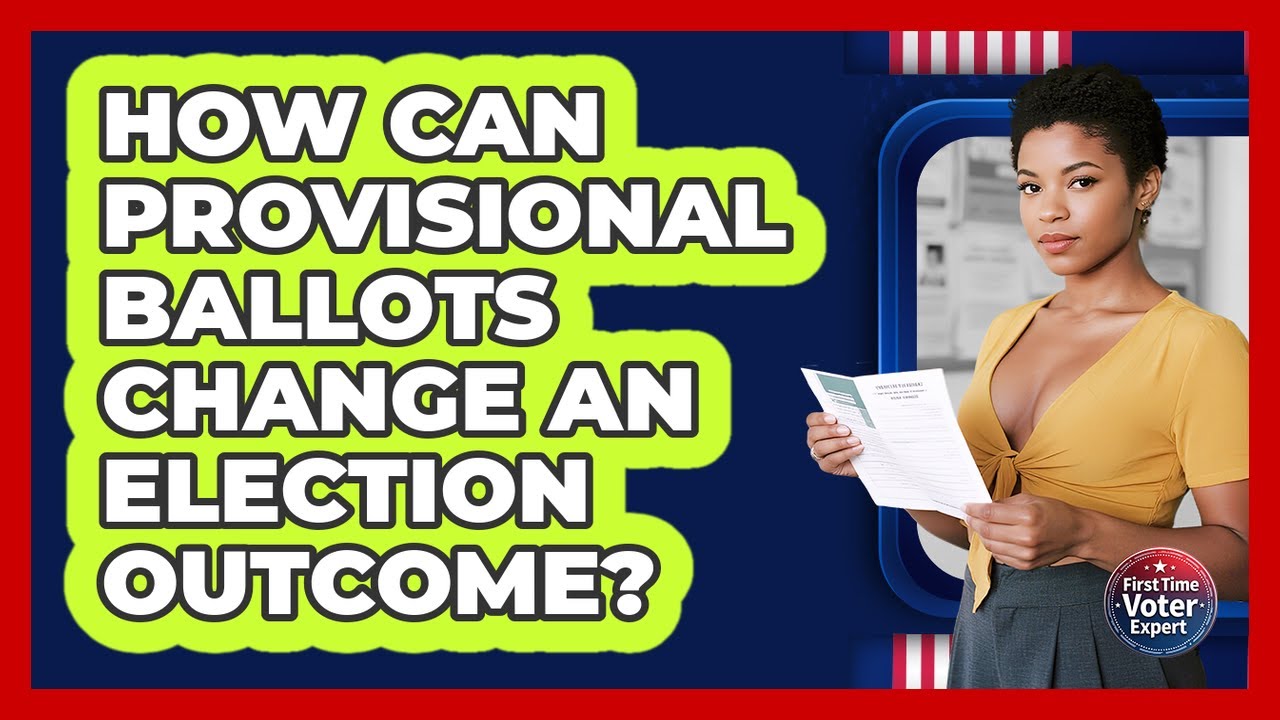 How Can Provisional Ballots Change An Election Outcome? - First Time Voter Expert