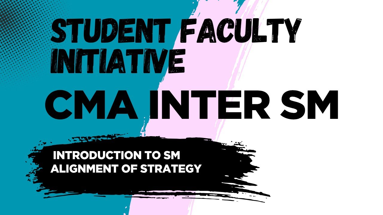 CMA Inter SM | Introduction to SM, Alignment of strategy | Student Faculty Initiative | Dec 2025