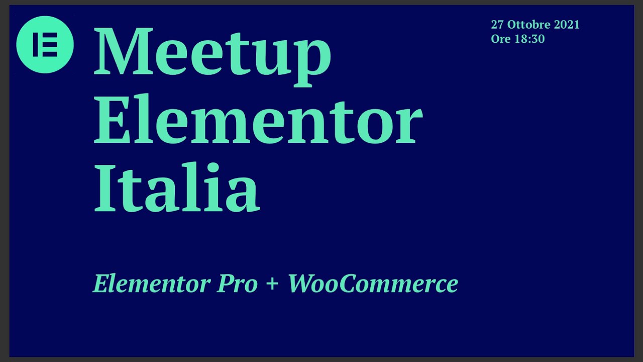 Elementor Italian Meetup Ottobre 2021: Elementor e WooCommerce come funziona + fluXtore