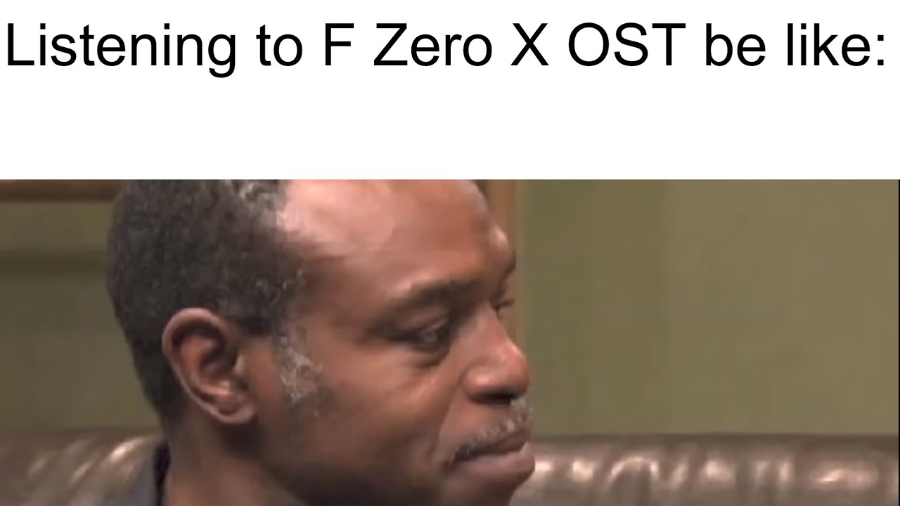 Listening to F Zero X OST be like