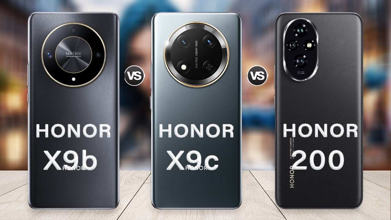 Honor X9c Vs Honor 200 Vs Honor X9b - Which One is Right for You