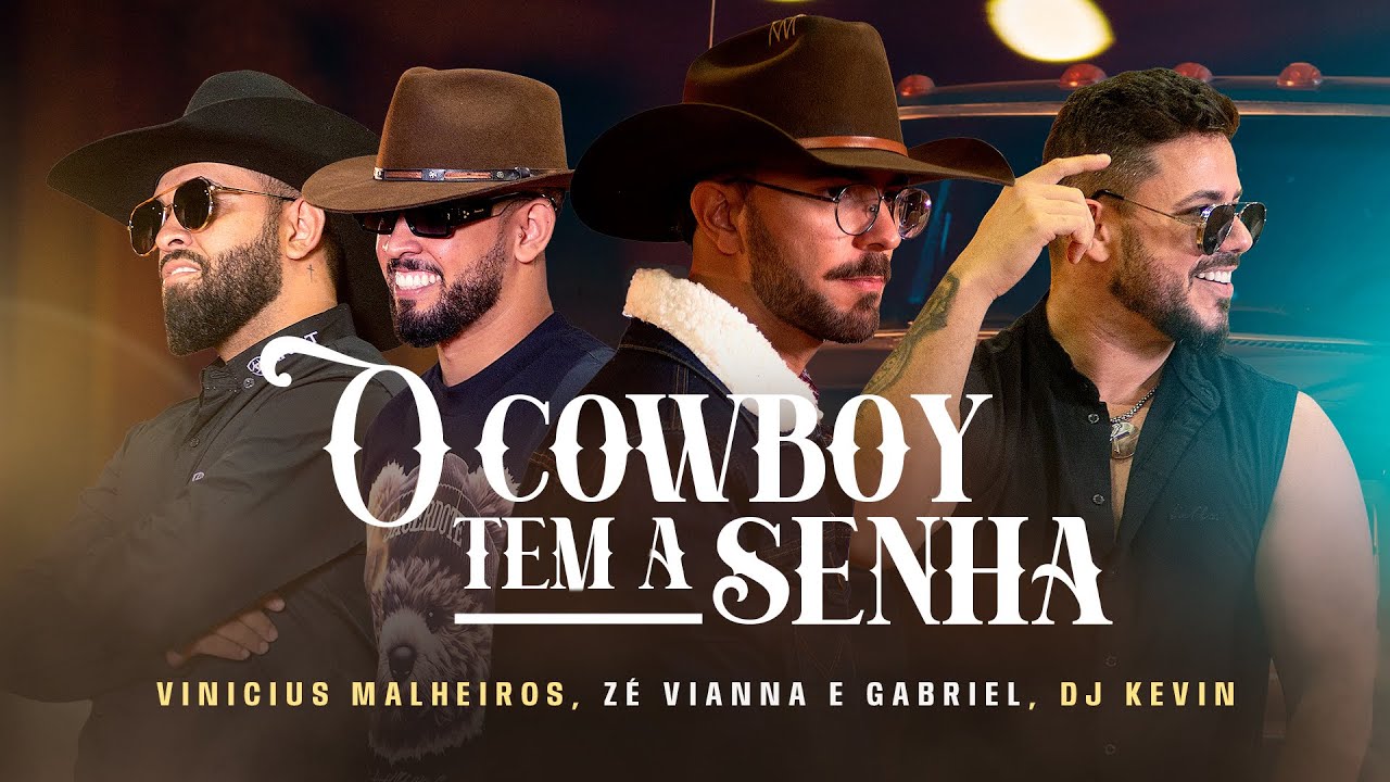 O Cowboy Tem A Senha - Vinicius Malheiros, Z&eacute; Vianna e Gabriel, DJ K&eacute;vin