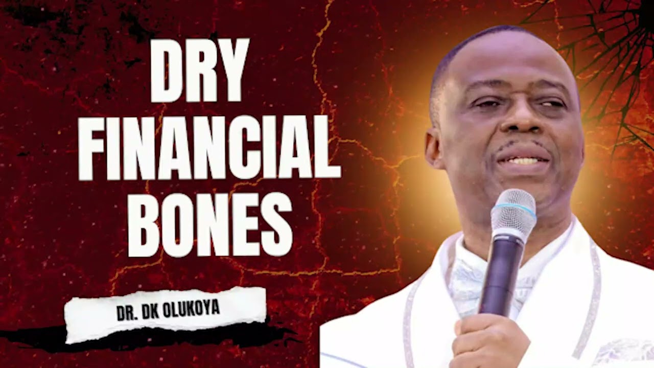 DRY FINANCIAL BONES BY DR. DK OLUKOYA