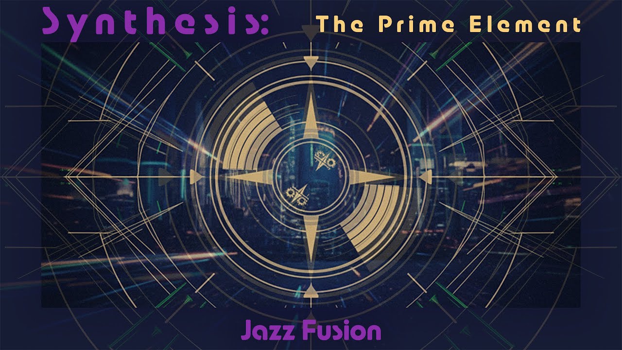 The Nej Synthesis | Synthesis: The Prime Element ( Jazz Fusion )