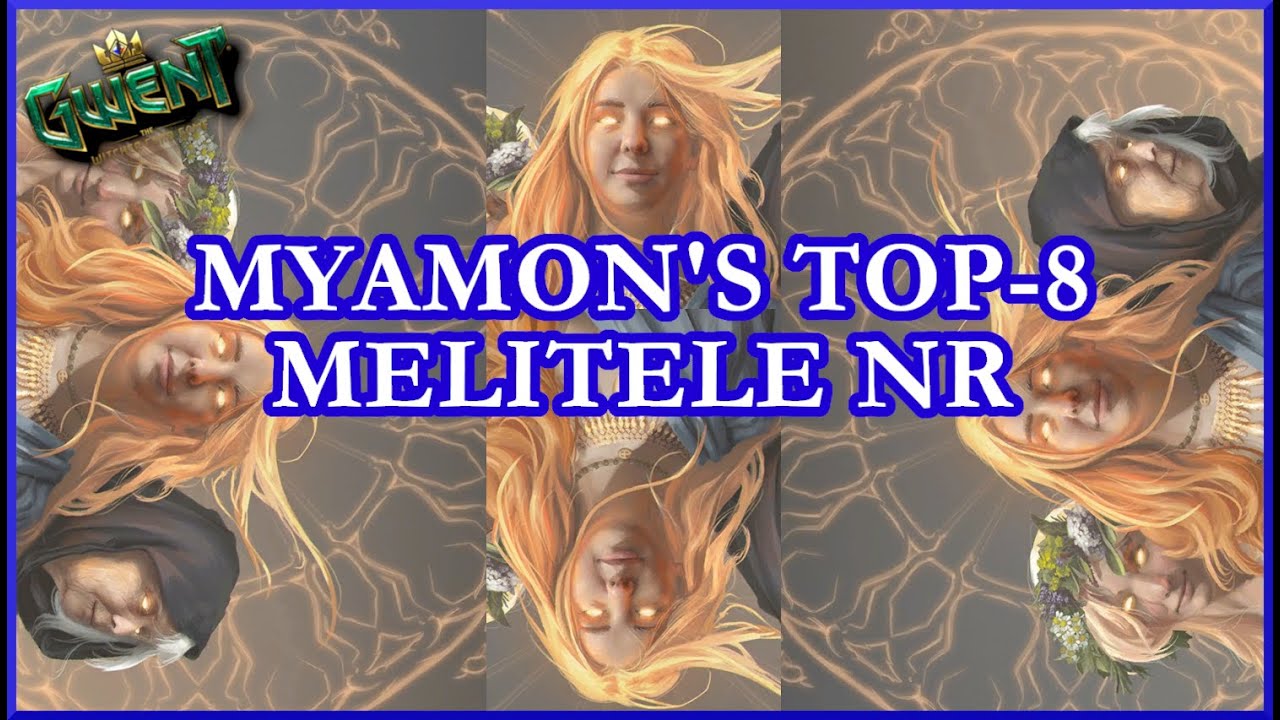 Myamon's TOP-8 Melitele | Gwent 11.6