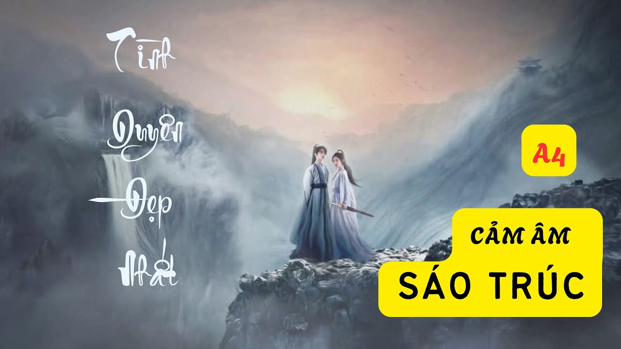 CẢM ÂM A4:Tình Duyên Đẹp Nhất - Ngụy Tân Vũ [ 最美的情缘 -魏新雨 ]#saotruc #camamsaotruc #cover