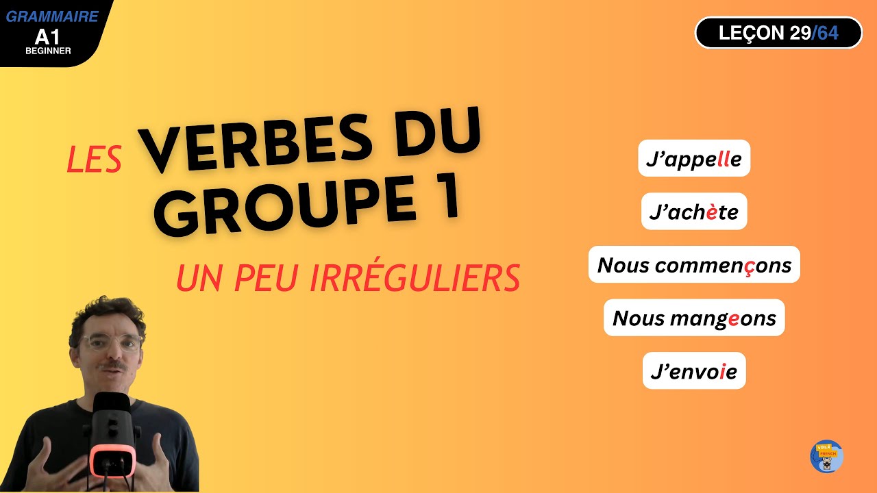 Leçon 29 - Les Verbes du Groupe 1 - Cas particuliers (Appeler/Commencer/Manger/Envoyer/Acheter )