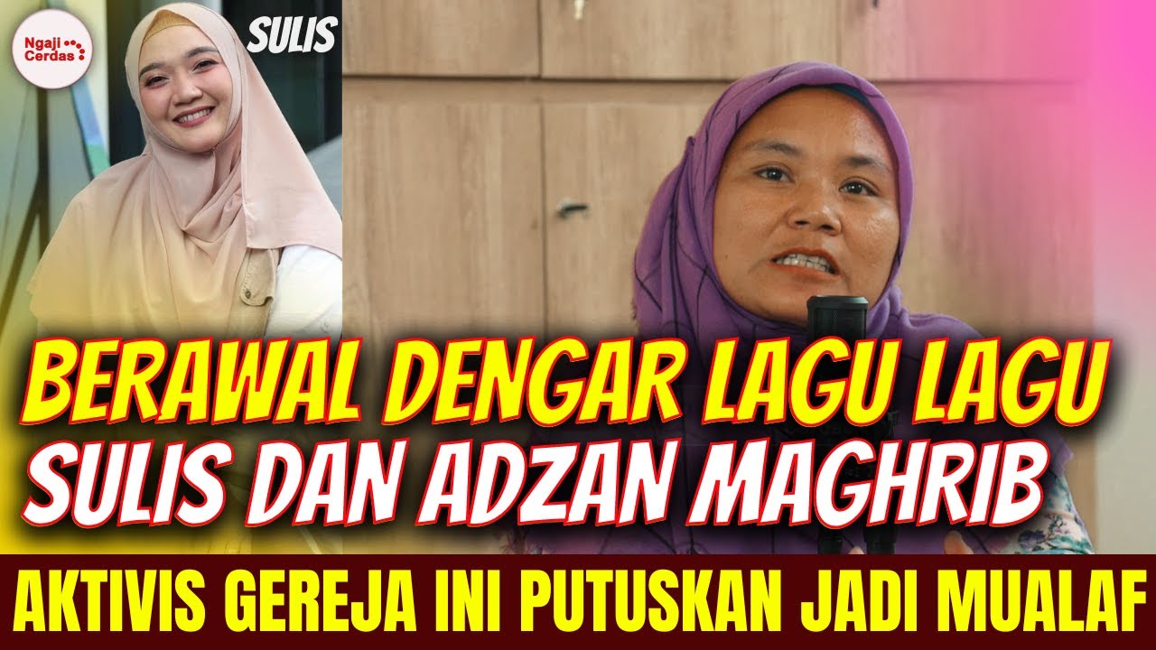 GEMPARRR..!!! AKTIVIS GEREJA INI JADI MUALAF BERAWAL DARI DENGAR LAGU SULIS DAN ADZAN MAGHRIB