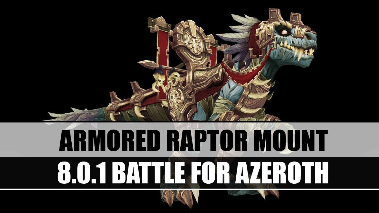 8.0.1 Battle for Azeroth. Armored Raptor Mount