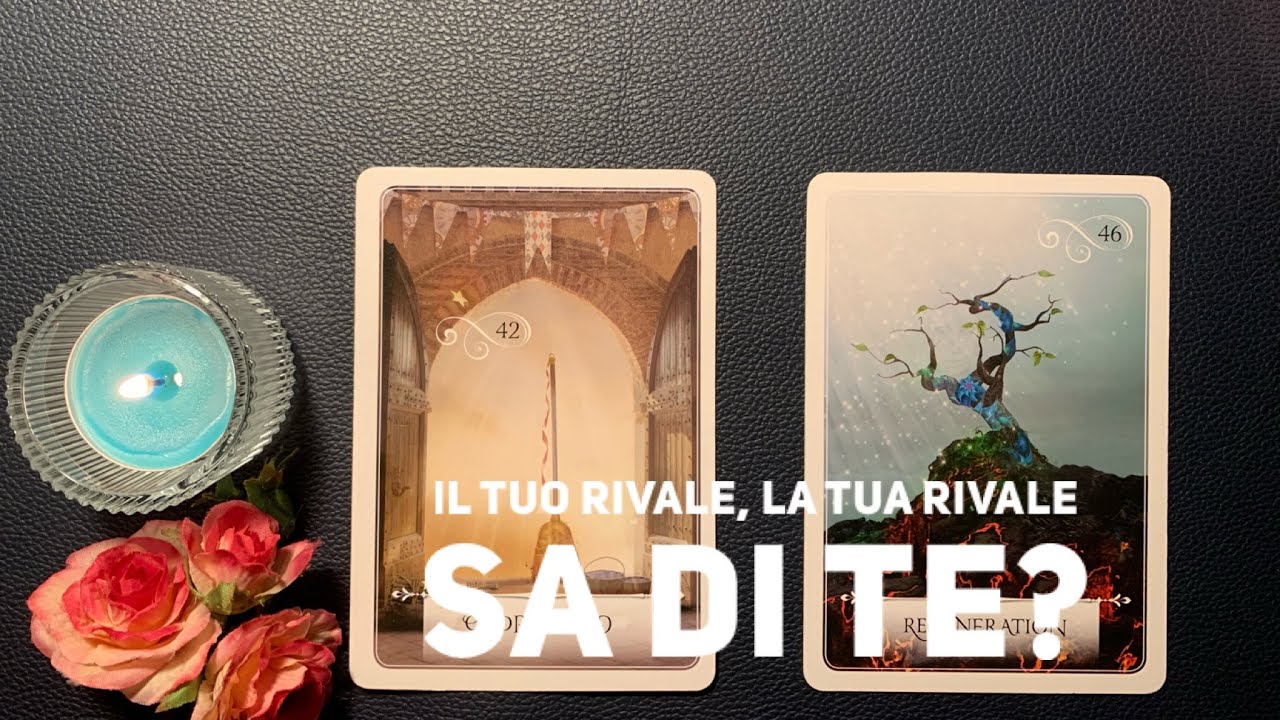 🔮IL TUO/LA TUA RIVALE SA DI TE?