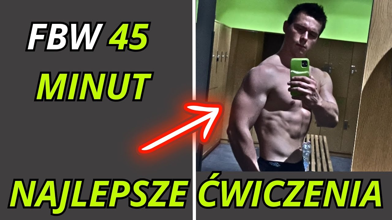 Najlepsze Ćwiczenia pod Trening FBW 45 minut (Najwięcej Masy, Najmniej Czasu)