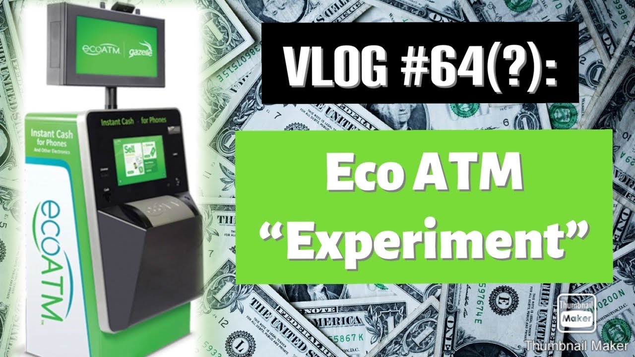 Vlog #64(?): Eco ATM &ldquo;Experiment&rdquo; (PART 1)