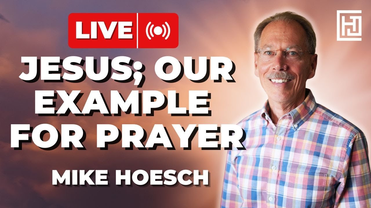 More on Prayer, Part 5 | Mike Hoesch