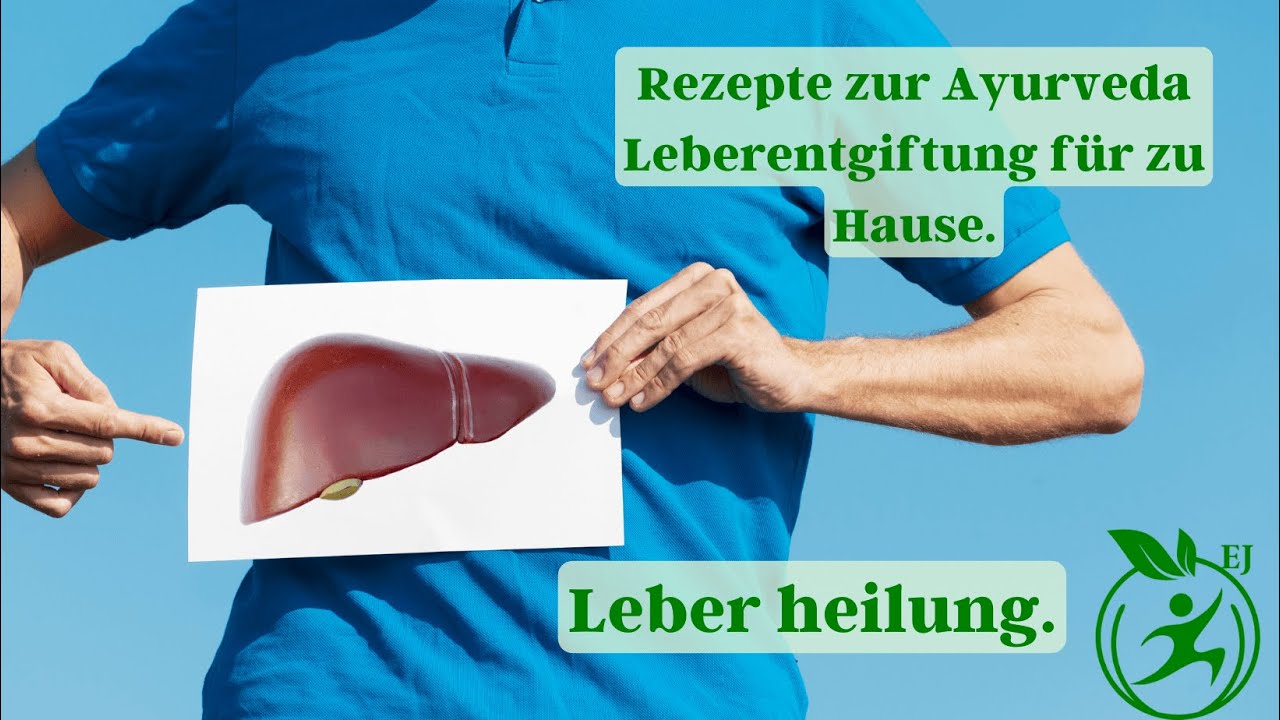 Leber heilung. Rezepte zur Ayurveda Leberentgiftung für zu Hause.   
