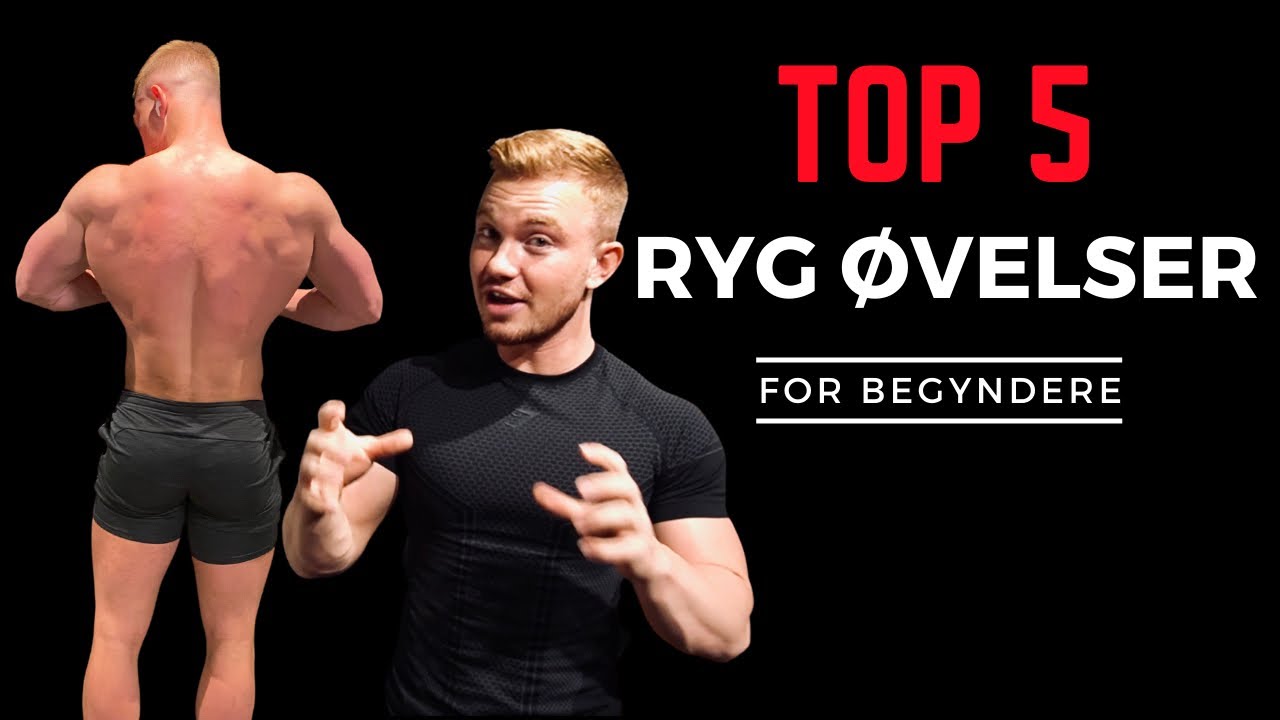 TOP 5 RYG ØVELSER DU BURDE LAVE