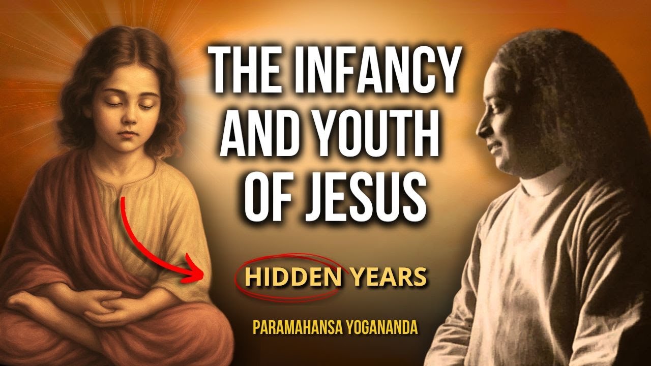 Paramahansa Yogananda – The Infancy and Youth of Jesus: Hidden Years Revealed